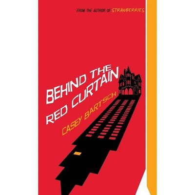 Behind The Red Curtain - by  Casey Bartsch (Hardcover)