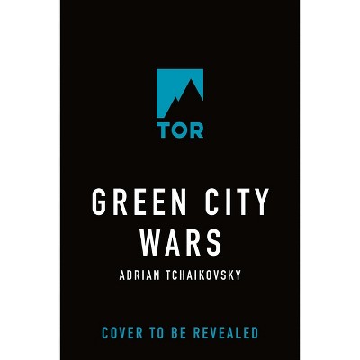 Green City Wars - by  Adrian Tchaikovsky (Hardcover)