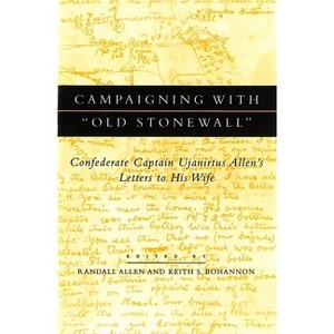 Campaigning with Old Stonewall - by  Randall Allen & Keith Bohannon (Hardcover) - 1 of 1