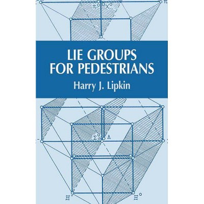 Lie Groups for Pedestrians - (Dover Books on Physics) by  Harry J Lipkin (Paperback)