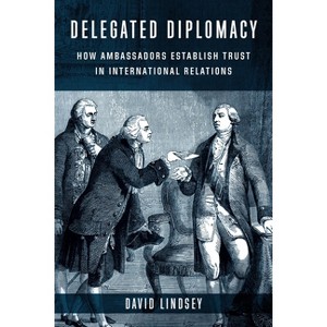 Delegated Diplomacy - by  David Lindsey (Hardcover) - 1 of 1