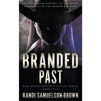 Branded Past - (Dark Range) by  Randi A Samuelson-Brown (Paperback)