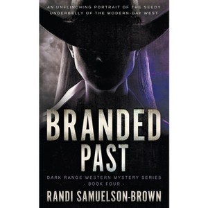 Branded Past - (Dark Range) by  Randi A Samuelson-Brown (Paperback) - 1 of 1
