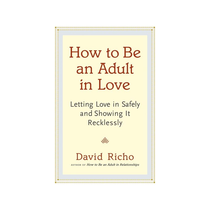 How to Be an Adult in Love - by  David Richo (Paperback), 1 of 2