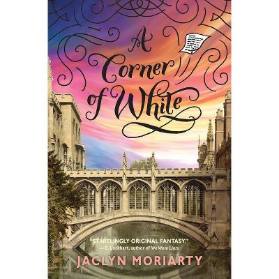 A Corner of White (the Colors of Madeleine, Book 1), 1 - by  Jaclyn Moriarty (Hardcover)