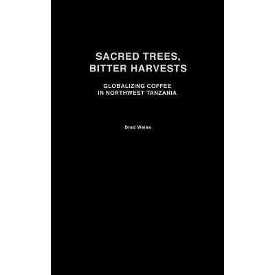 Sacred Trees, Bitter Harvests - (Social History of Africa) by  Brad Weiss (Hardcover)