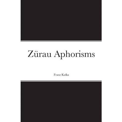 Zürau Aphorisms - by  Franz Kafka (Paperback)