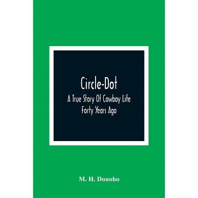 Circle-Dot - by  M H Donoho (Paperback)