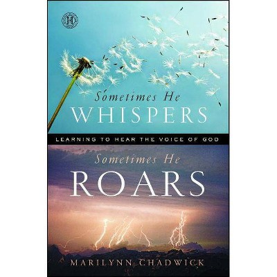 Sometimes He Whispers, Sometimes He Roars - by  Marilynn Chadwick (Paperback)