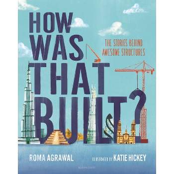 How Was That Built? - by  Roma Agrawal (Hardcover)