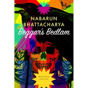 Beggar's Bedlam - (India List) by  Nabarun Bhattacharya (Hardcover) - 1 of 1