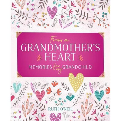From a Grandmother's Heart - by Ruth O'Neil (Hardcover)