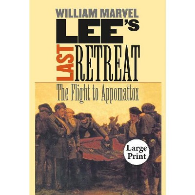 Lee's Last Retreat - (Civil War America) Annotated by  William Marvel (Paperback)