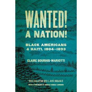 Wanted! a Nation! - (Race in the Atlantic World, 1700-1900) by Claire Bourhis-Mariotti