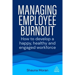 Managing Employee Burnout - by  Shauna Moran (Paperback) - 1 of 1