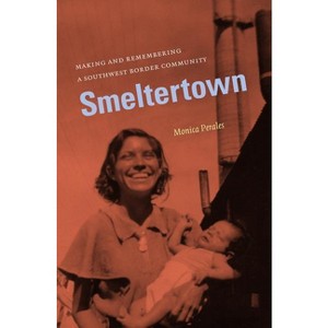 Smeltertown - by  Monica Perales (Paperback) - 1 of 1
