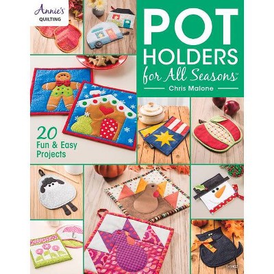 Pot Holders for All Seasons - by  Chris Malone (Paperback)