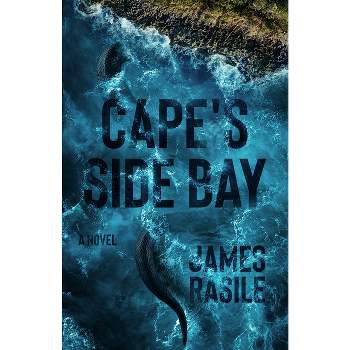 Cape's Side Bay - by  James Rasile (Paperback)