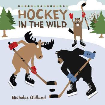 Hockey in the Wild - (Life in the Wild) by  Nicholas Oldland (Hardcover)