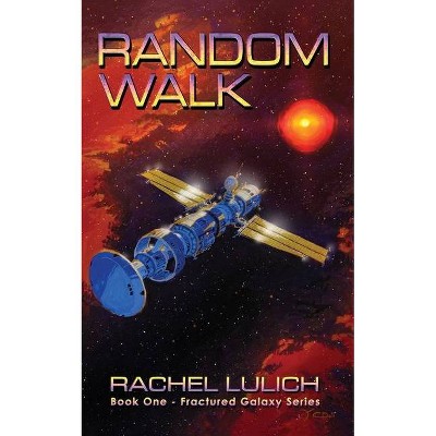 Random Walk - (Fractured Galaxy) by  Rachel Lulich (Paperback)