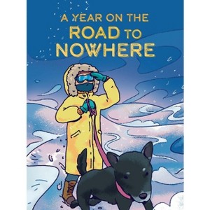 A Year on the Road to Nowhere - (Nunavummi Reading) by  Jessie Hale (Paperback) - 1 of 1