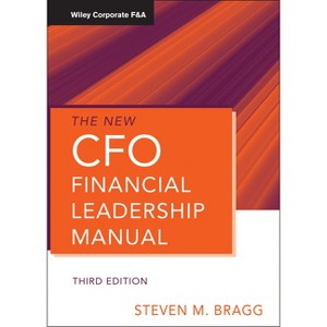 The New CFO Financial Leadership Manual - (Wiley Corporate F&a) 3rd Edition by  Steven M Bragg (Hardcover) - 1 of 1
