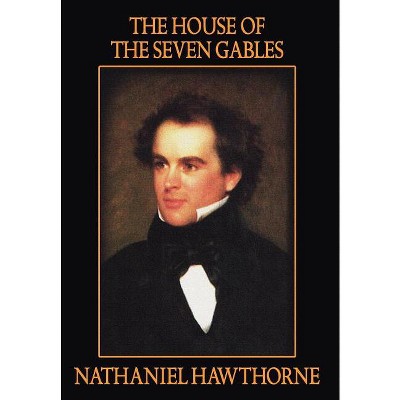 The House of the Seven Gables - by  Nathaniel Hawthorne (Hardcover)