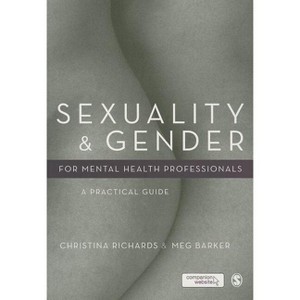Sexuality and Gender for Mental Health Professionals - by  Christina Richards & Meg-John Barker (Paperback) - 1 of 1
