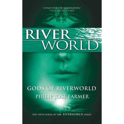 Gods of Riverworld - by  Philip Jose Farmer (Paperback)