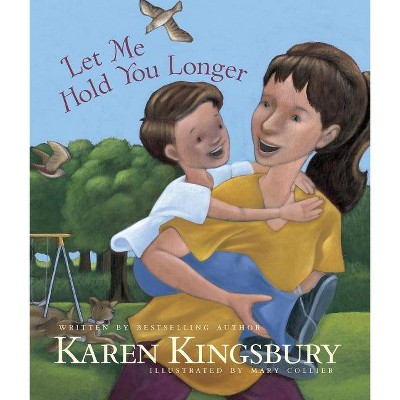 Let Me Hold You Longer - by  Karen Kingsbury (Hardcover)