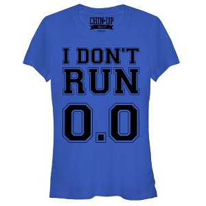 Juniors Womens CHIN UP I Don't Run 0.0 T-Shirt - 1 of 3