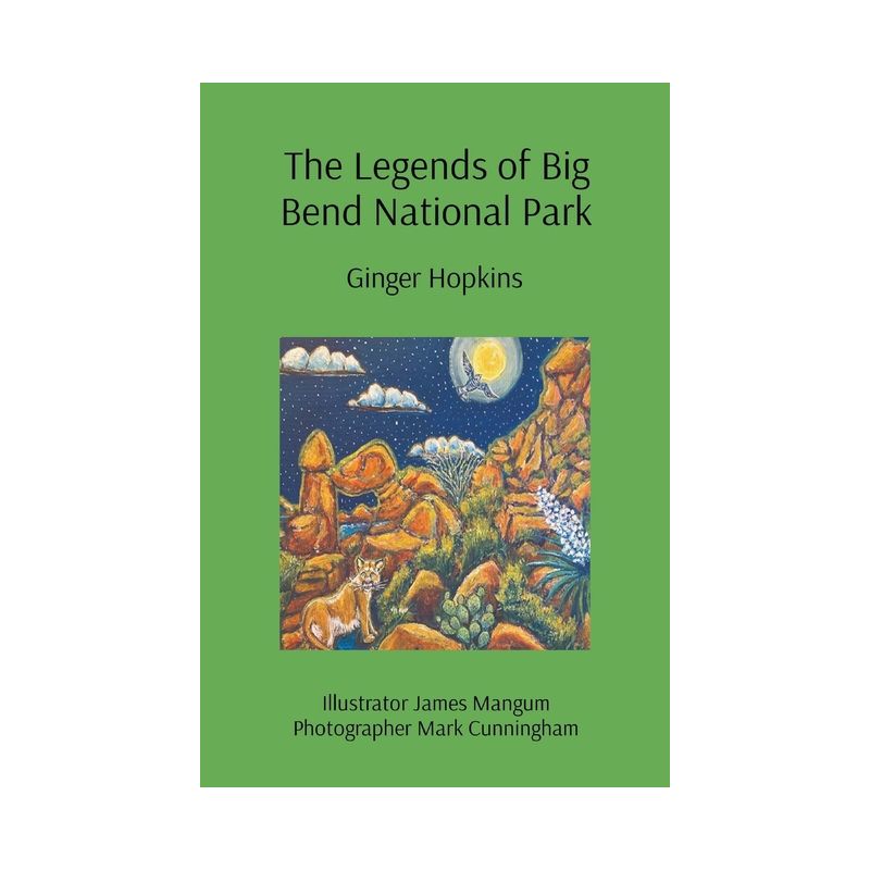 The Legends of Big Bend National Park - by  Ginger Hopkins (Paperback), 1 of 2