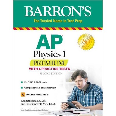 AP Physics 1 Premium - (Barron's Test Prep) 2nd Edition by  Kenneth Rideout & Jonathan Wolf (Paperback)