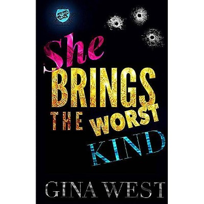 She Brings The Worst Kind (The Cartel Publications Presents) - by  Gina West (Paperback)