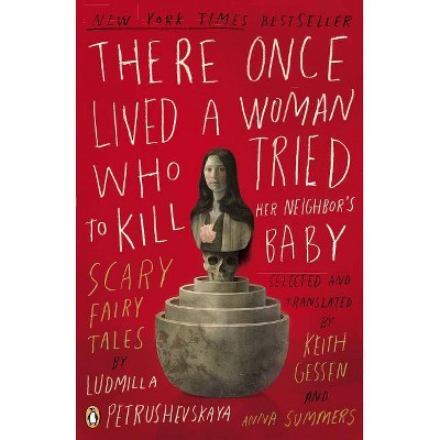 There Once Lived a Woman Who Tried to Kill Her Neighbor's Baby - by  Ludmilla Petrushevskaya (Paperback)