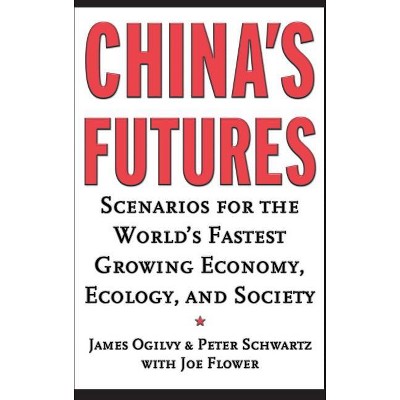 China's Futures - by  James Ogilvy & Peter Schwartz (Hardcover)