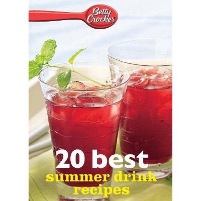 Betty Crocker 20 Best Summer Drink Recipes - by  Betty Ed D Crocker (Paperback)