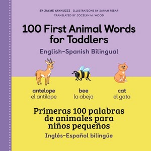 100 First Animal Words for Toddlers English-Spanish Bilingual - (100 First Words) by  Jayme Yannuzzi (Paperback) - 1 of 1