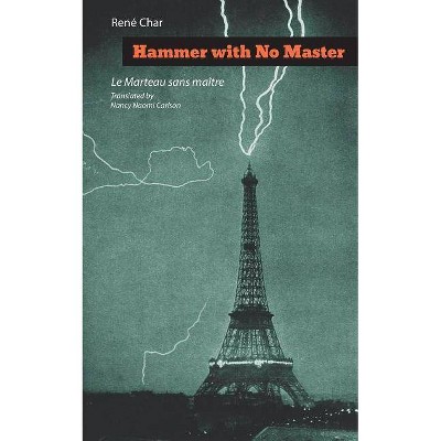 Hammer with No Master - (Tupelo Press Poetry in Translation) by  Rene Char (Paperback)