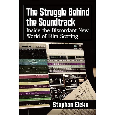 The Struggle Behind the Soundtrack - by  Stephan Eicke (Paperback)