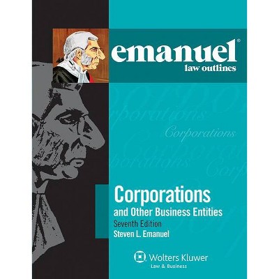 Emanuel Law Outlines for Corporations - 7th Edition by  Steven L Emanuel (Paperback)