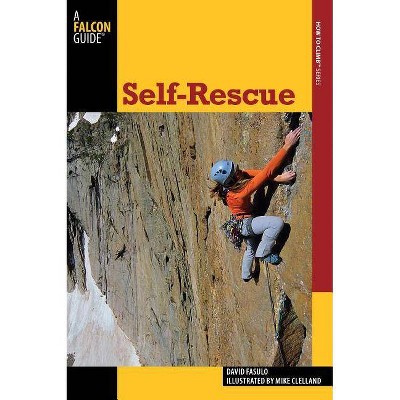 Self-Rescue, Second Edition - (How to Climb) 2nd Edition by  David Fasulo (Paperback)