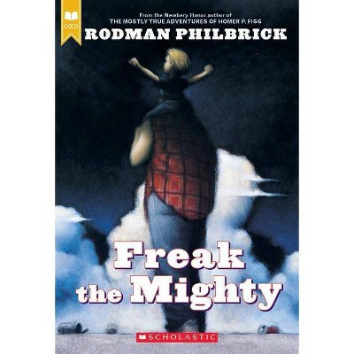 Freak the Mighty (Scholastic Gold) - by  Rodman Philbrick (Paperback)