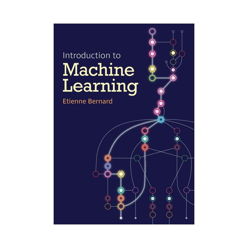 Introduction to Machine Learning - by  Etienne Bernard (Paperback), 1 of 2