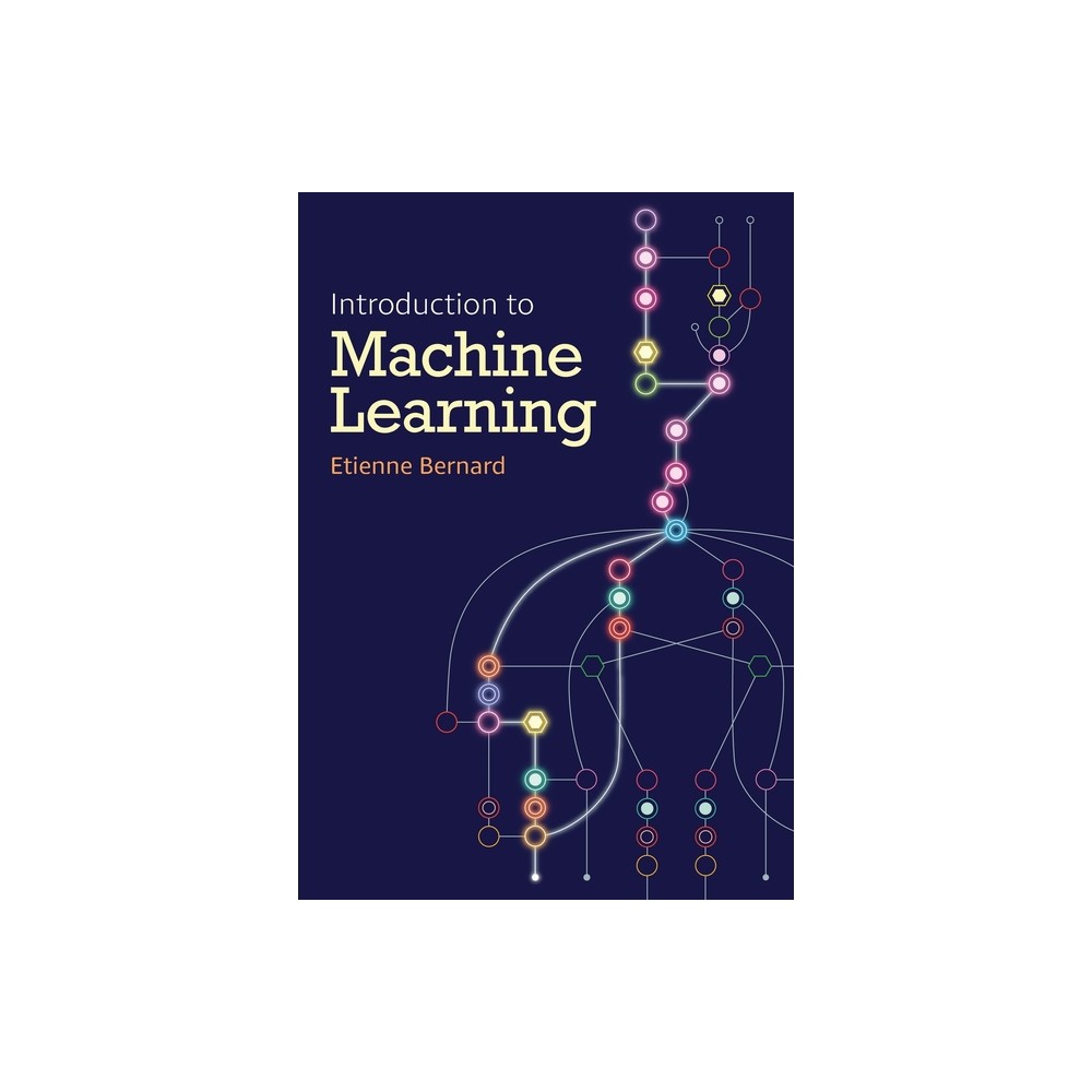 Introduction to Machine Learning - by Etienne Bernard (Paperback)