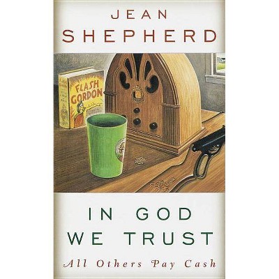 In God We Trust - by  Jean Shepherd (Paperback)