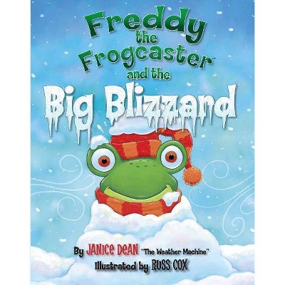 Freddy the Frogcaster and the Big Blizzard - by  Janice Dean (Paperback)