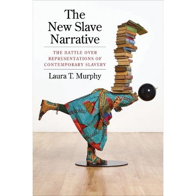 The New Slave Narrative - by  Laura Murphy (Paperback)