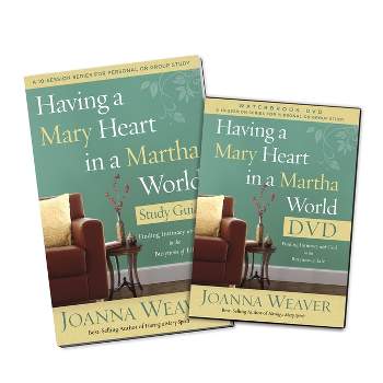 Having a Mary Heart in a Martha World DVD Study Pack - by  Joanna Weaver (Mixed Media Product)
