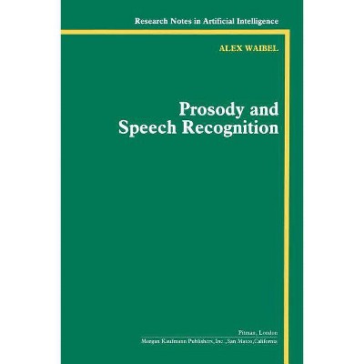 Prosody and Speech Recognition - (Research Notes in Artificial Intelligence) by  Alexander Waibel (Paperback)